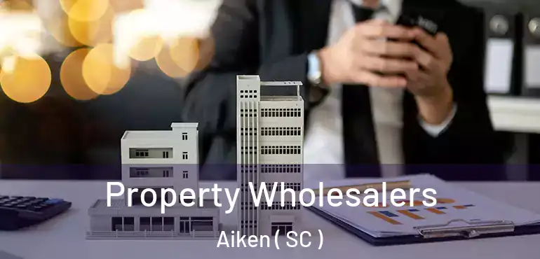  Property Wholesalers Aiken ( SC )