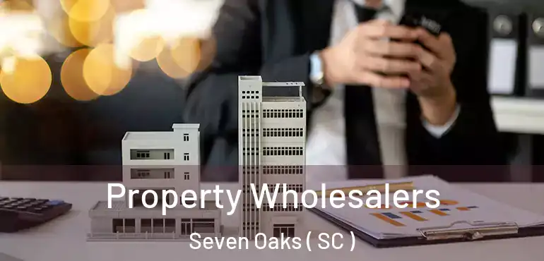  Property Wholesalers Seven Oaks ( SC )