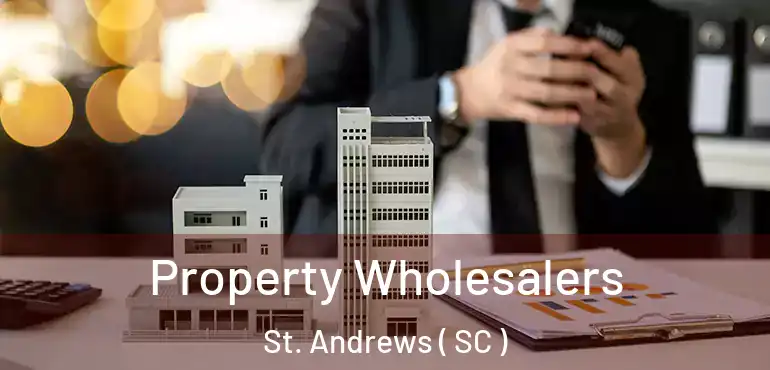  Property Wholesalers St. Andrews ( SC )