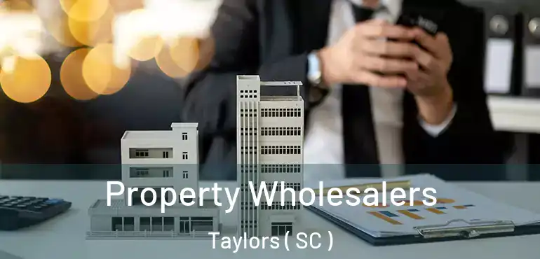  Property Wholesalers Taylors ( SC )