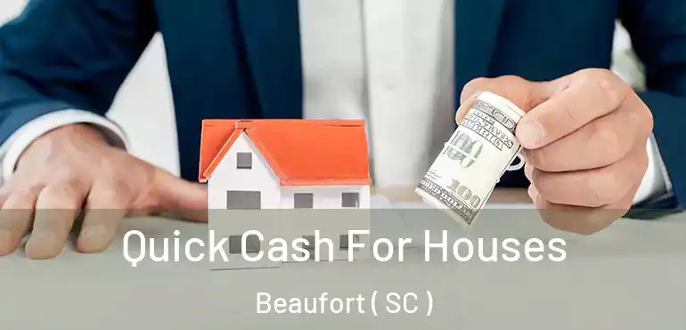  Quick Cash For Houses Beaufort ( SC )