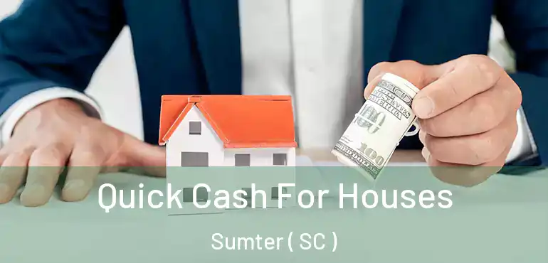  Quick Cash For Houses Sumter ( SC )