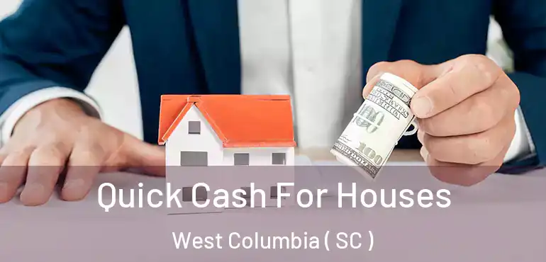  Quick Cash For Houses West Columbia ( SC )