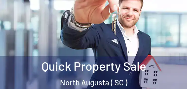  Quick Property Sale North Augusta ( SC )