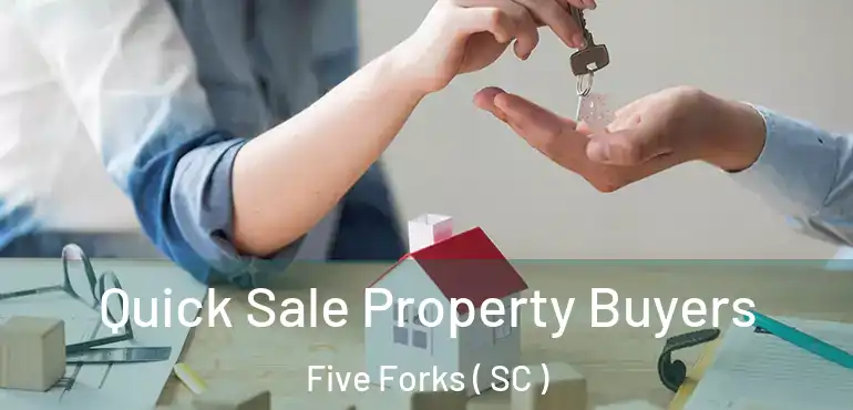  Quick Sale Property Buyers Five Forks ( SC )