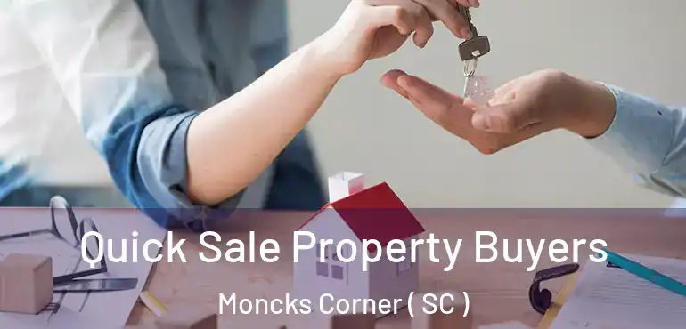  Quick Sale Property Buyers Moncks Corner ( SC )