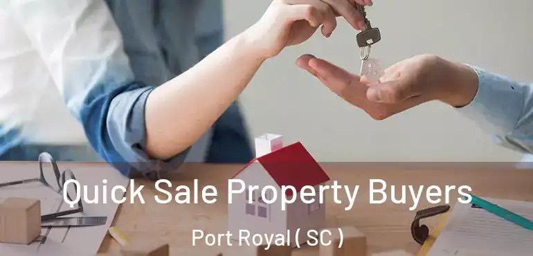  Quick Sale Property Buyers Port Royal ( SC )