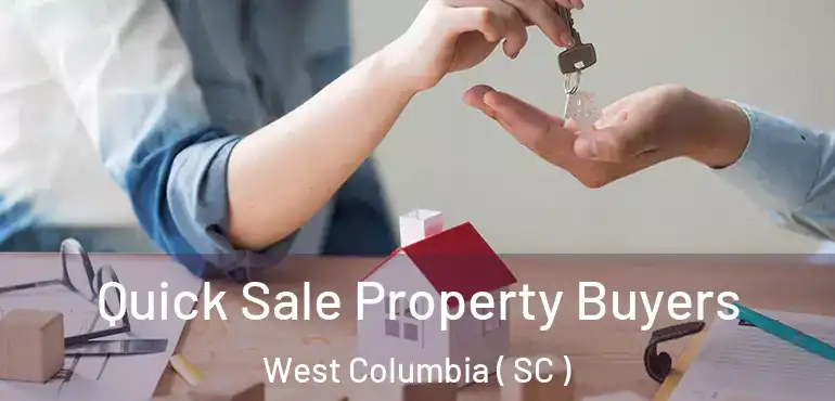  Quick Sale Property Buyers West Columbia ( SC )