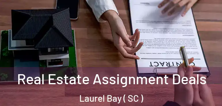  Real Estate Assignment Deals Laurel Bay ( SC )