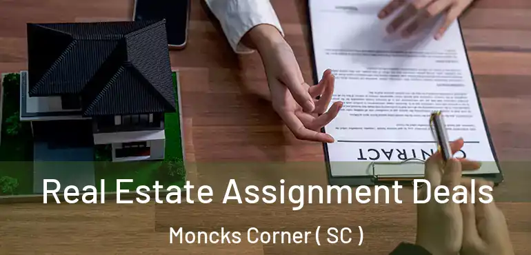  Real Estate Assignment Deals Moncks Corner ( SC )