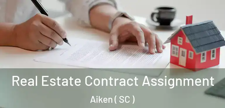  Real Estate Contract Assignment Aiken ( SC )