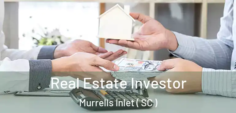  Real Estate Investor Murrells Inlet ( SC )