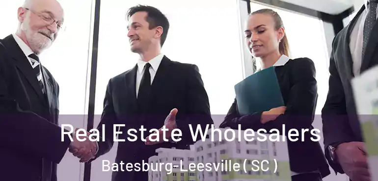 Real Estate Wholesalers Batesburg-Leesville ( SC )