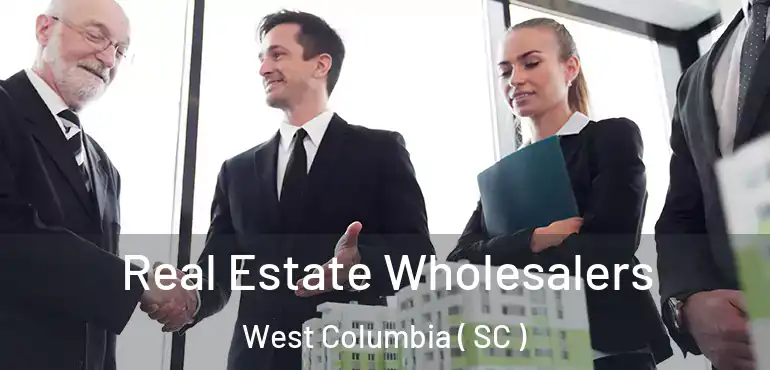  Real Estate Wholesalers West Columbia ( SC )