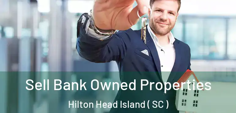  Sell Bank Owned Properties Hilton Head Island ( SC )