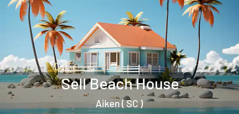  Sell Beach House Aiken ( SC )