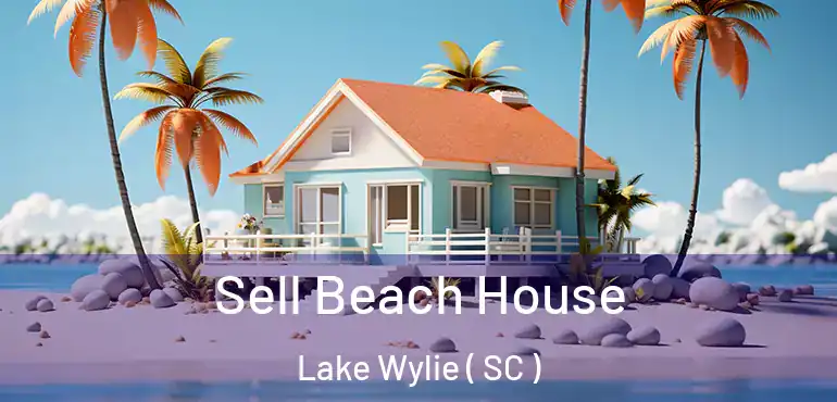  Sell Beach House Lake Wylie ( SC )