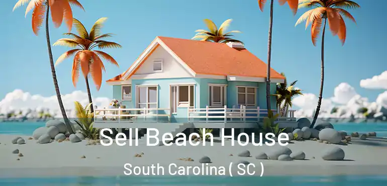  Sell Beach House South Carolina ( SC )