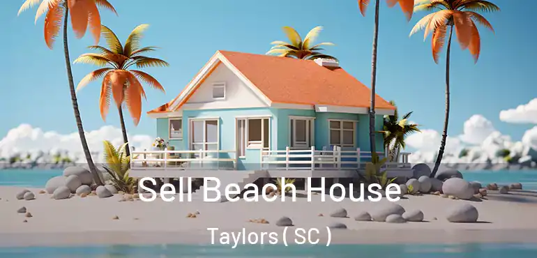  Sell Beach House Taylors ( SC )