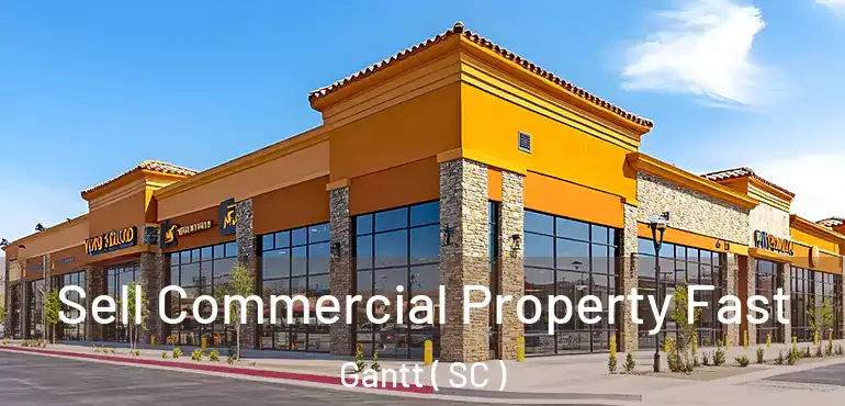  Sell Commercial Property Fast Gantt ( SC )