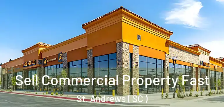  Sell Commercial Property Fast St. Andrews ( SC )