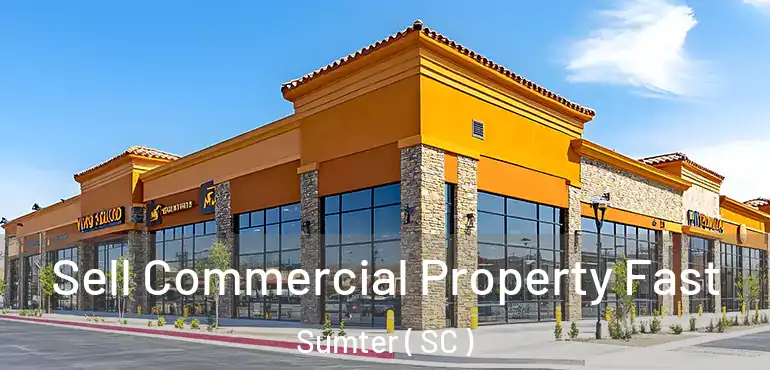  Sell Commercial Property Fast Sumter ( SC )
