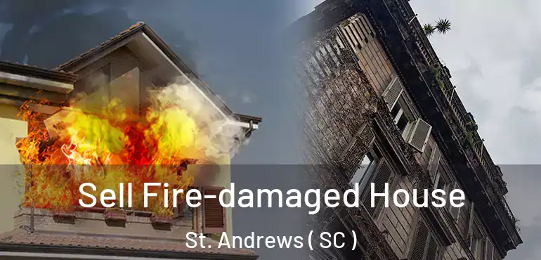  Sell Fire-damaged House St. Andrews ( SC )