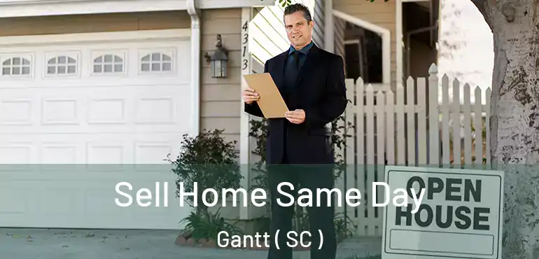  Sell Home Same Day Gantt ( SC )