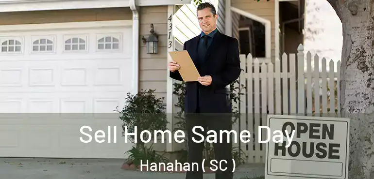  Sell Home Same Day Hanahan ( SC )
