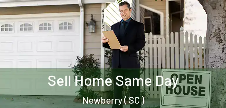  Sell Home Same Day Newberry ( SC )