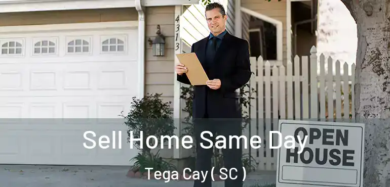  Sell Home Same Day Tega Cay ( SC )