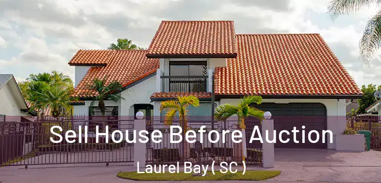  Sell House Before Auction Laurel Bay ( SC )