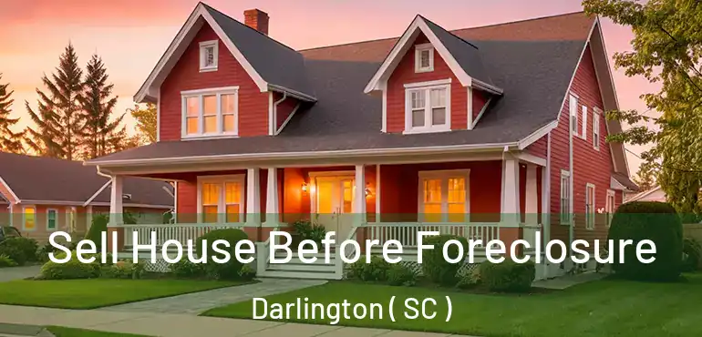  Sell House Before Foreclosure Darlington ( SC )