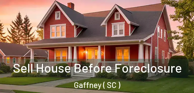  Sell House Before Foreclosure Gaffney ( SC )
