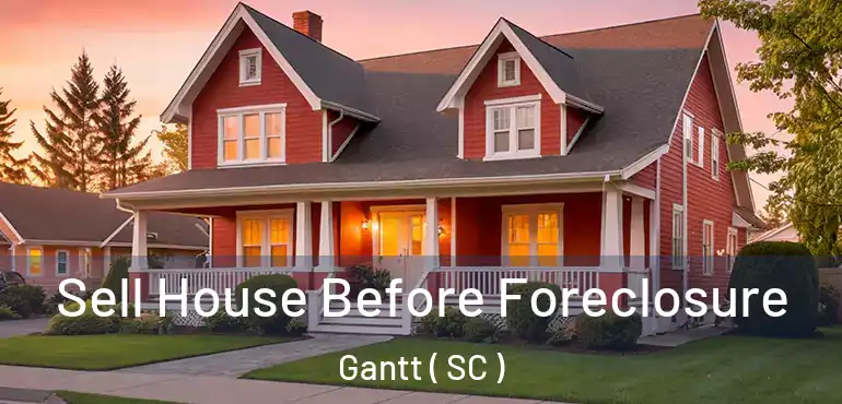  Sell House Before Foreclosure Gantt ( SC )