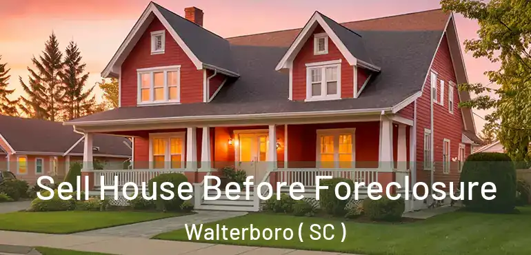  Sell House Before Foreclosure Walterboro ( SC )
