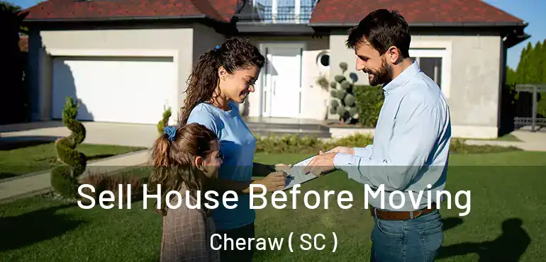  Sell House Before Moving Cheraw ( SC )