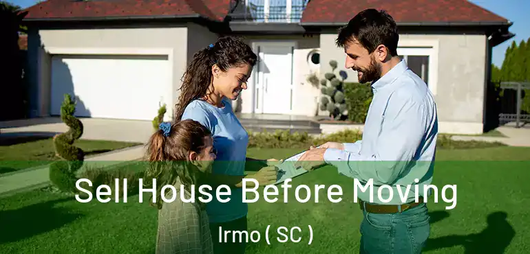  Sell House Before Moving Irmo ( SC )
