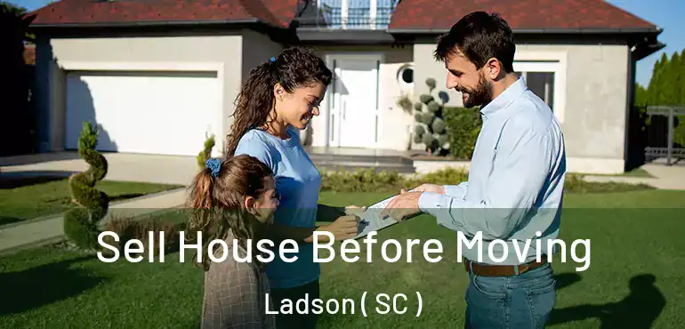  Sell House Before Moving Ladson ( SC )