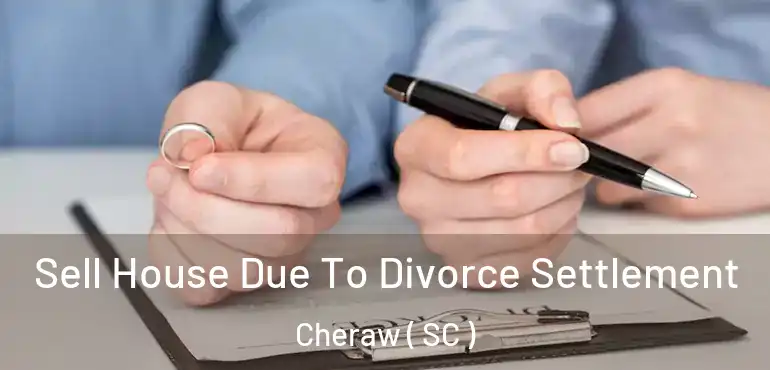  Sell House Due To Divorce Settlement Cheraw ( SC )