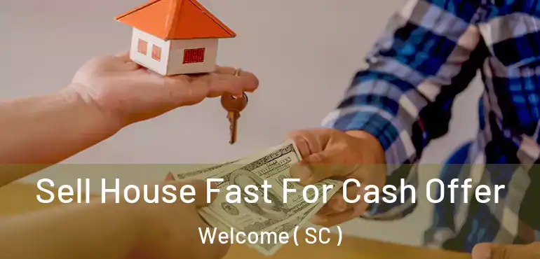  Sell House Fast For Cash Offer Welcome ( SC )