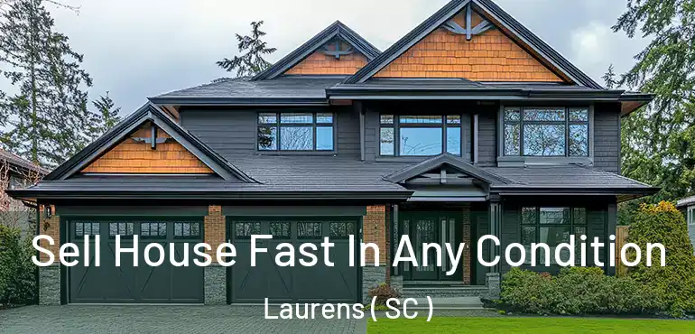  Sell House Fast In Any Condition Laurens ( SC )
