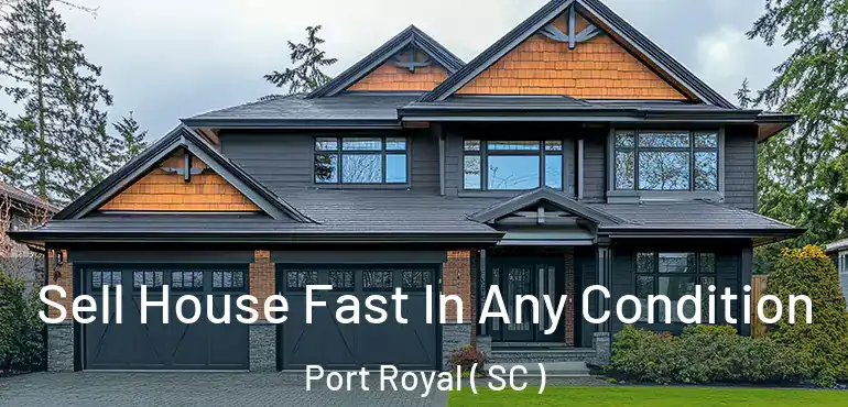  Sell House Fast In Any Condition Port Royal ( SC )