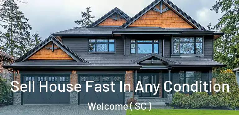  Sell House Fast In Any Condition Welcome ( SC )