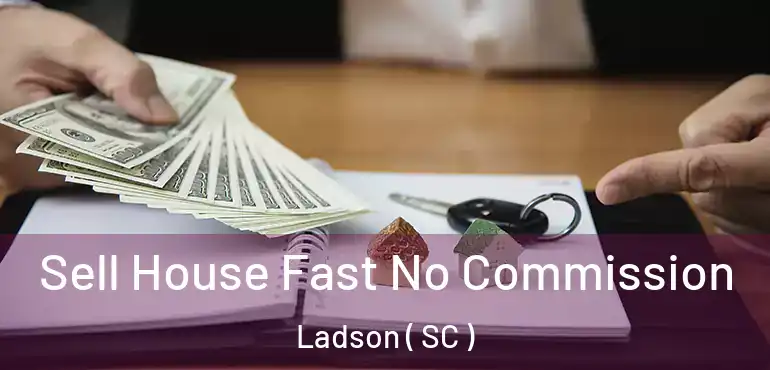  Sell House Fast No Commission Ladson ( SC )