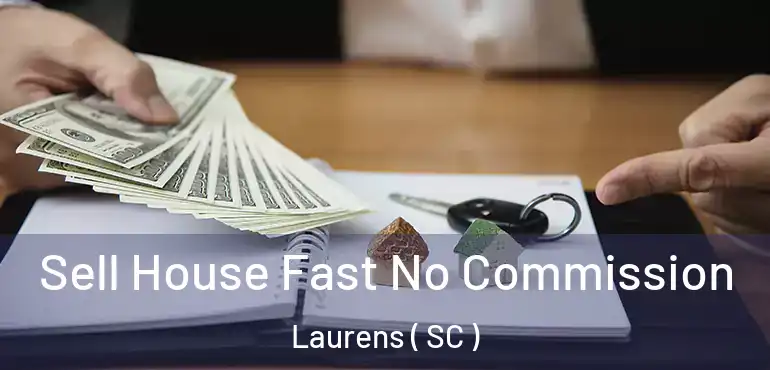  Sell House Fast No Commission Laurens ( SC )