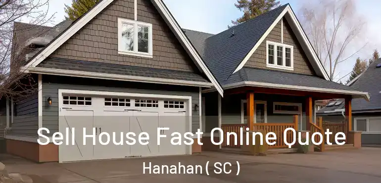  Sell House Fast Online Quote Hanahan ( SC )