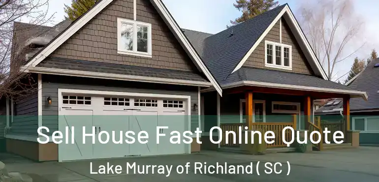  Sell House Fast Online Quote Lake Murray of Richland ( SC )