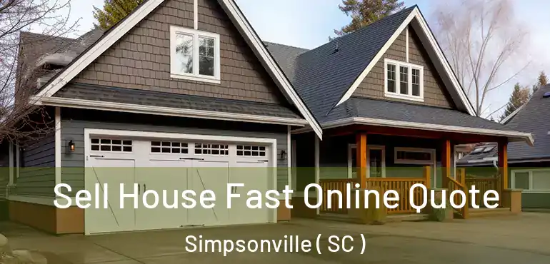 Sell House Fast Online Quote Simpsonville ( SC )