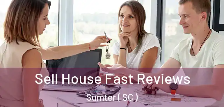  Sell House Fast Reviews Sumter ( SC )